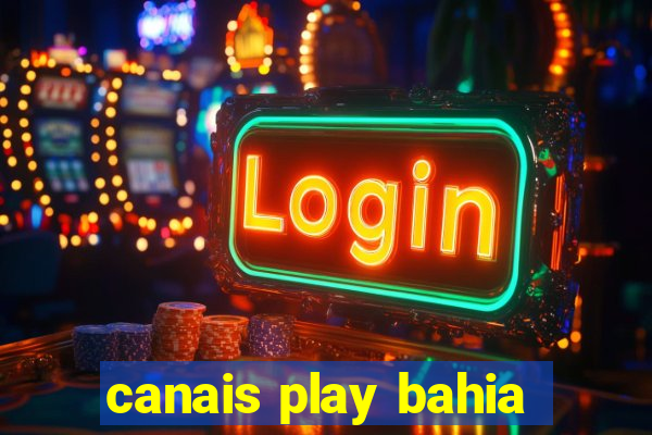 canais play bahia